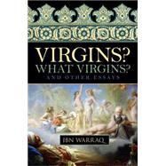 Virgins? What Virgins? And Other Essays