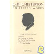 The Collected Works of G. K. Chesterton, Vol. 5 The Outline of Sanity, The End of The Armistice, The Appetite of Tyranny, Utopia of Usurers, and more