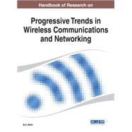 Handbook of Research on Progressive Trends in Wireless Communications and Networking