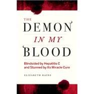 Demon in My Blood My Fight with Hep C - and a Miracle Cure