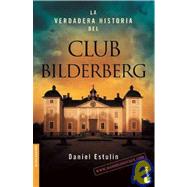 La verdadera historia del club Bilderberg/ The true story of the Bilderberg group