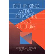 Rethinking Media, Religion, and Culture,9780761901709