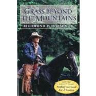 Grass Beyond the Mountains : Discovering the Last Great Cattle Frontier on the North American Continent