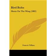 Bird Bolts : Shots on the Wing (1882)
