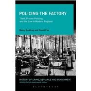 Policing the Factory Theft, Private Policing and the Law in Modern England