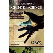 Encyclopedia of Forensic Science: A Compendium of Detective Fact and Fiction