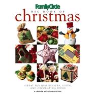 Family Circle Big Book of Christmas: Great Holiday Recipes,Gifts and Decorating Ideas
