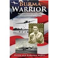 Burma Warrior Pete Avrea's World War II Story in China-Burma-India 1944-1945
