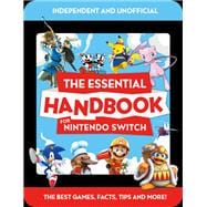 The Essential Handbook for Nintendo Switch (Independent & Unofficial)