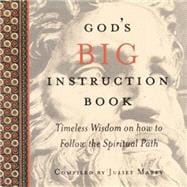 God's BIG Instruction Book Timeless Wisdom on how to Follow the Spiritual Path