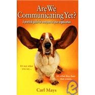 Are We Communicating Yet?: It's Not What You Say, It's What They Hear That Counts
