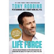 Life Force How New Breakthroughs in Precision Medicine Can Transform the Quality of Your Life & Those You Love,9781982121709