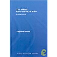 The Tibetan Government-in-Exile: Politics at Large