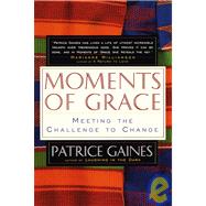 Moments of Grace Meeting the Challenge to Change