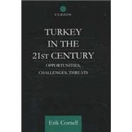 Turkey in the 21st Century: Opportunities, Challenges, Threats