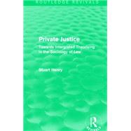 Private Justice (Routledge Revivals): Towards Intergrated Theorising in the Sociology of Law