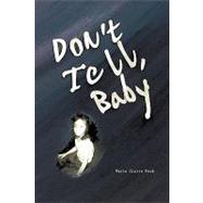 Don't Tell Baby : A Survivor's Tale