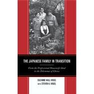 The Japanese Family in Transition From the Professional Housewife Ideal to the Dilemmas of Choice