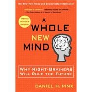 A Whole New Mind Why Right-Brainers Will Rule the Future