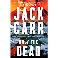 Only the Dead A Thriller