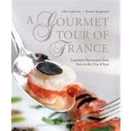 A Gourmet Tour of France Legendary Restaurants from Paris to the Cote D'Azur