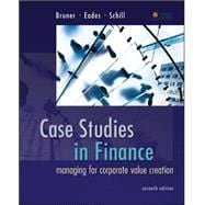 Case Studies in Finance: Managing for Corporate Value Creation