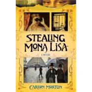 Stealing Mona Lisa A Mystery