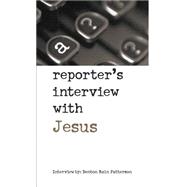A Reporter's Interview with Jesus