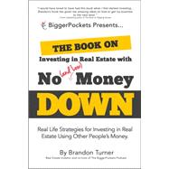 The Book on Investing in Real Estate With No (and Low) Money Down
