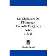 Chevaliers de L'Honneur : Comedie en Quatre Actes (1872)