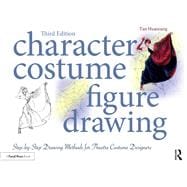 Character Costume Figure Drawing: Step-by-Step Drawing Methods for Theatre Costume Designers