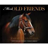More Old Friends : Visits with My Favorite Thoroughbreds