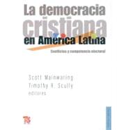 La democracia cristiana en América Latina. Conflictos y competencia electoral