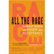 All the Rage Buddhist Wisdom on Anger and Acceptance