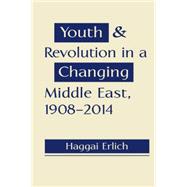 Youth and Revolution in the Changing Middle East, 1908-2014