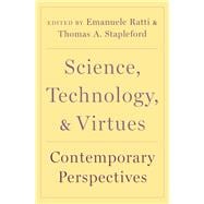 Science, Technology, and Virtues Contemporary Perspectives