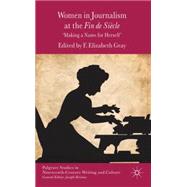 Women in Journalism at the Fin de Siècle Making a Name for Herself