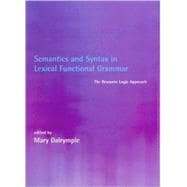 Semantics and Syntax in Lexical Functional Grammar : The Resource Logic Approach