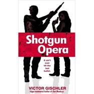 Shotgun Opera A Novel