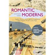 Romantic Moderns English Writers, Artists and the Imagination from Virginia Woolf to John Piper