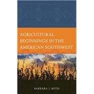 Agricultural Beginnings in the American Southwest