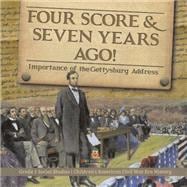Four Score & Seven Years Ago! : Importance of the Gettysburg Address | Grade 5 Social Studies | Children's American Civil War Era History