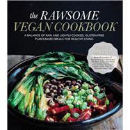 The Rawsome Vegan Cookbook A Balance of Raw and Lightly-Cooked, Gluten-Free Plant-Based Meals for Healthy Living