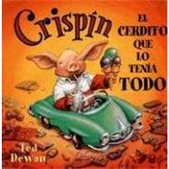 Crispin, El Cerdito Que Lo Tenia Todo/ Crispin, the Pig That Had It All