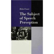 The Subject of Speech Perception