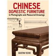 Chinese Domestic Furniture in Photographs and Measured Drawings