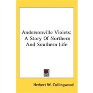 Andersonville Violets : A Story of Northern and Southern Life