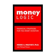 Money Logic : Financial Strategies for the Smart Investor