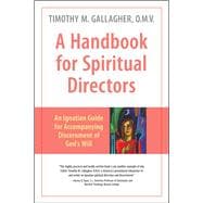A Handbook for Spiritual Directors An Ignatian Guide for Accompanying Discernment of God's Will
