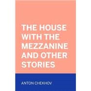 The House With the Mezzanine and Other Stories